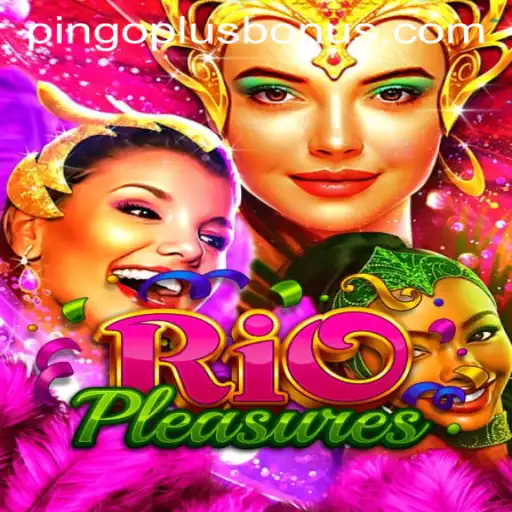 Discover the Exciting World of RioPleasures and Unlock the PINGOPLUS BONUS